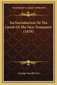 An Introduction To The Greek Of The New Testament (1878)