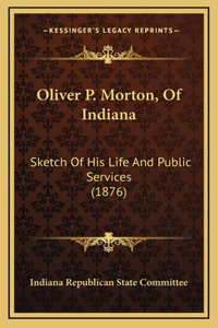 Oliver P. Morton, Of Indiana
