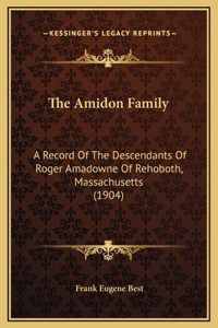 Amidon Family: A Record Of The Descendants Of Roger Amadowne Of Rehoboth, Massachusetts (1904)