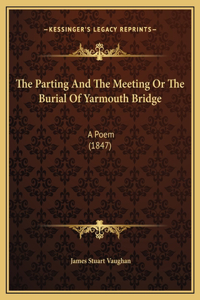 The Parting And The Meeting Or The Burial Of Yarmouth Bridge