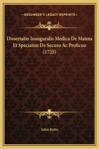 Dissertatio Inauguralis Medica De Manna Et Speciatim De Securo Ac Proficuo (1725)
