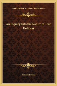 An Inquiry Into the Nature of True Holiness