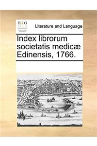 Index Librorum Societatis Medicæ Edinensis, 1766.