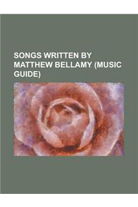 Songs Written by Matthew Bellamy (Music Guide)