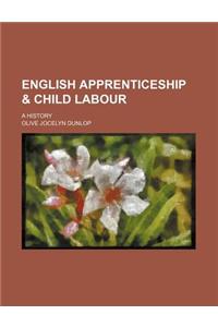 English Apprenticeship & Child Labour; A History
