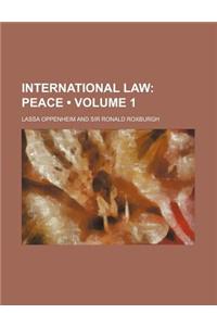 International Law (Volume 1 ); Peace