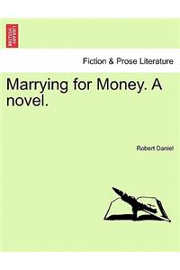 Marrying for Money. a Novel.