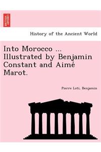 Into Morocco ... Illustrated by Benjamin Constant and Aime Marot.