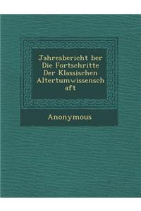 Jahresbericht Ber Die Fortschritte Der Klassischen Altertumwissenschaft