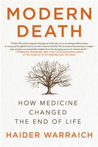 Modern Death: How Medicine Changed the End of Life