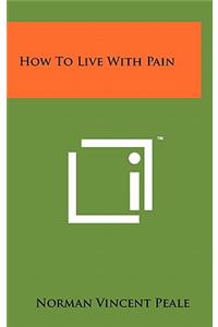 How To Live With Pain