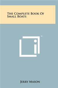 The Complete Book of Small Boats