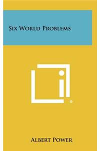 Six World Problems