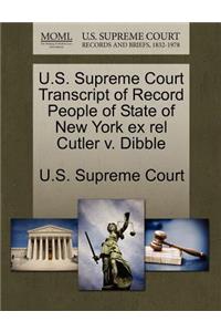 U.S. Supreme Court Transcript of Record People of State of New York Ex Rel Cutler V. Dibble