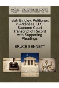 Isiah Bingley, Petitioner, V. Arkansas. U.S. Supreme Court Transcript of Record with Supporting Pleadings