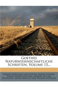 Goethes Naturwissenschaftliche Schriften, Volume 13...