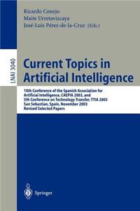 Current Topics in Artificial Intelligence: 10th Conference of the Spanish Association for Artificial Intelligence, Caepia 2003, and 5th Conference on Technology Transfer, Ttia 2003, San Sebastian, Spain, November 2003, Revised Selected Papers