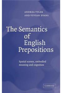 Semantics of English Prepositions, The: Spatial Scenes, Embodied Meaning and Cognition