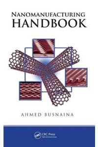 Nanomanufacturing Handbook