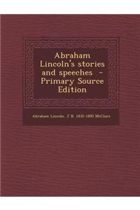 Abraham Lincoln's Stories and Speeches