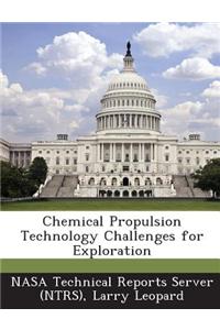 Chemical Propulsion Technology Challenges for Exploration