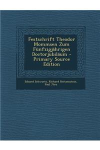 Festschrift Theodor Mommsen Zum Funfzigjahrigen Doctorjubilaum