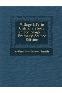 Village Life in China; A Study in Sociology