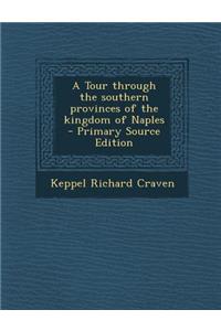 A Tour Through the Southern Provinces of the Kingdom of Naples