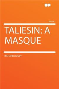 Taliesin: A Masque