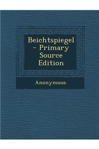 Beichtspiegel - Primary Source Edition
