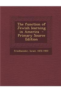 The Function of Jewish Learning in America