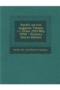 Pacific Service Magazine Volume V.7 (June 1915-May 1916) - Primary Source Edition
