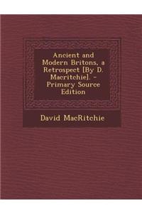Ancient and Modern Britons, a Retrospect [By D. Macritchie].