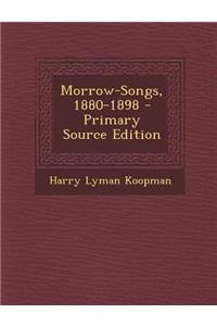 Morrow-Songs, 1880-1898