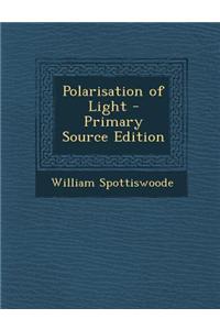 Polarisation of Light - Primary Source Edition