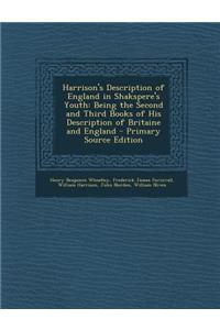 Harrison's Description of England in Shakspere's Youth: Being the Second and Third Books of His Description of Britaine and England - Primary Source E