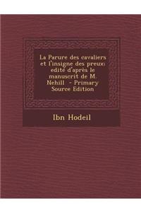 La Parure Des Cavaliers Et L'Insigne Des Preux; Edite D'Apres Le Manuscrit de M. Nehill - Primary Source Edition