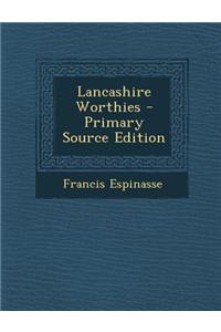 Lancashire Worthies - Primary Source Edition