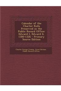 Calendar of the Charter Rolls Preserved in the Public Record Office