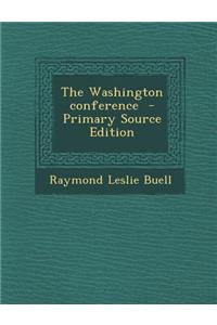 The Washington Conference - Primary Source Edition