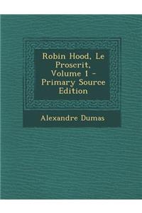 Robin Hood, Le Proscrit, Volume 1 - Primary Source Edition