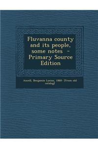 Fluvanna County and Its People, Some Notes - Primary Source Edition