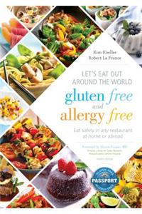 Let's Eat Out Around the World Gluten Free and Allergy Free, Fourth Edition: Eat Safely in Any Restaurant at Home or Abroad