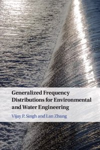 Generalized Frequency Distributions for Environmental and Water Engineering