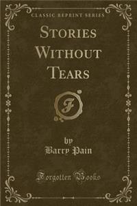 Stories Without Tears (Classic Reprint)