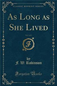 As Long as She Lived, Vol. 3 of 3 (Classic Reprint)