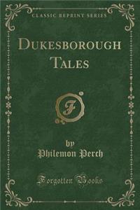 Dukesborough Tales (Classic Reprint)
