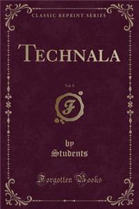 Technala, Vol. 9 (Classic Reprint)