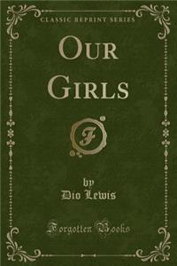 Our Girls (Classic Reprint)