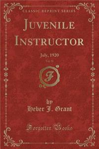Juvenile Instructor, Vol. 55: July, 1920 (Classic Reprint)